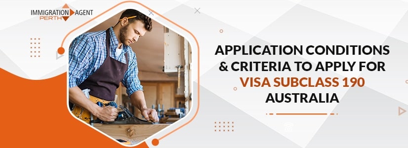 Application Conditions And Criteria To Apply For Visa Subclass 190 Australia