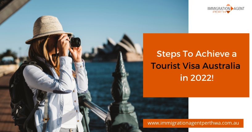 Steps To Achieve a Tourist Visa Australia in 2022!