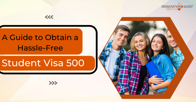 Obtain a Hassle-Free Student Visa 500