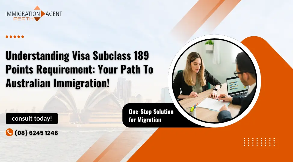 Understanding Visa Subclass 189 Points Requirement: Your Path To Australian Immigration!