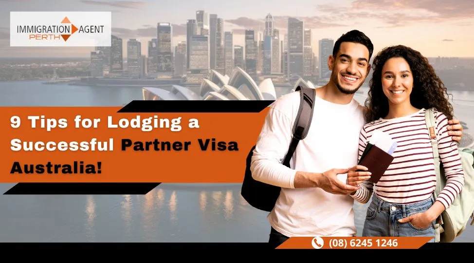 9 Tips for Lodging a Successful Partner Visa Australia!
