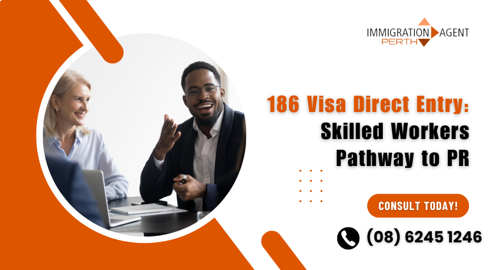 186 Visa Direct Entry: Skilled Workers Pathway to PR