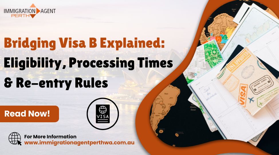 Bridging Visa B Explained: Eligibility, Processing Times & Re-entry Rules