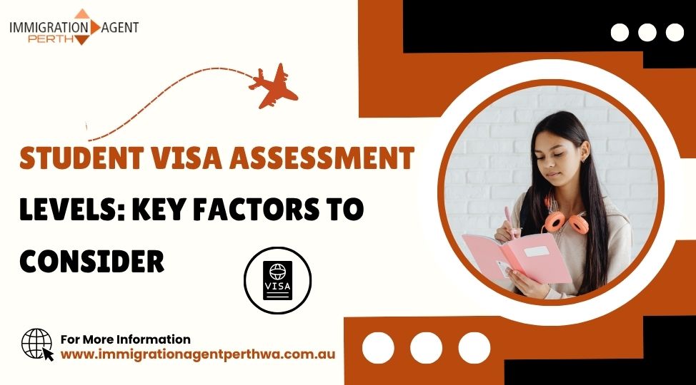 Student Visa Assessment Levels: Key Factors to Consider