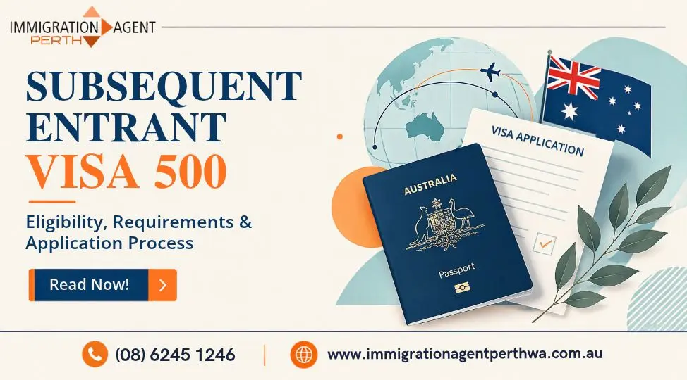 Subsequent Entrant Visa 500: Eligibility, Requirements & Application Process